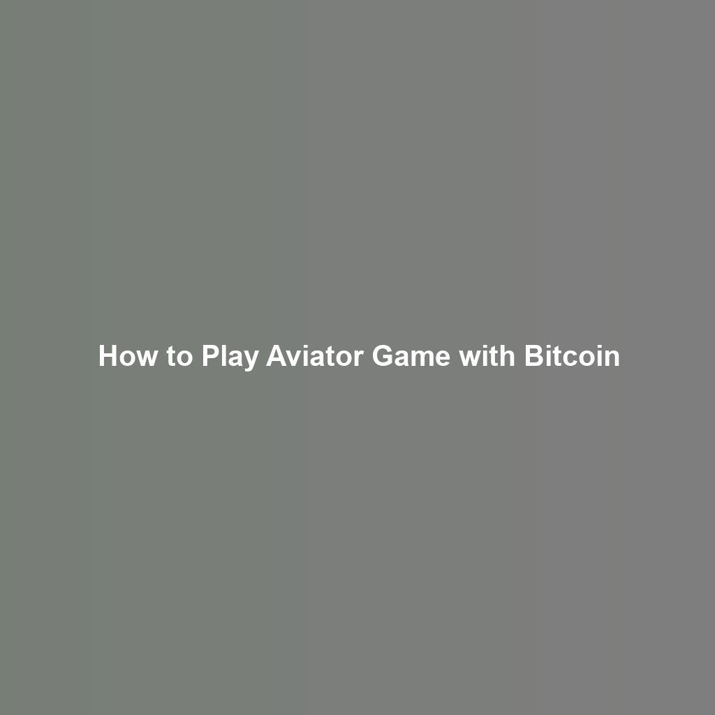 How to Play Aviator Game with Bitcoin